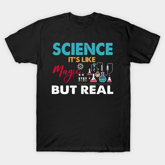 Science Its Like Magic But Real Funny Science Teacher T-Shirt by Simpsonfft